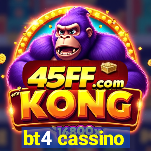 bt4 cassino